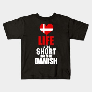 danish - life is too short not be danish Kids T-Shirt